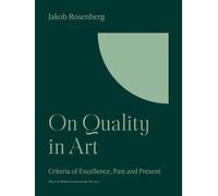 On Quality in Art: Criteria of Excellence, Past and Present: 13 (The A. W. Mellon Lectures in the Fine Arts)