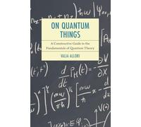 On Quantum Things: A Constructive Guide to the Fundamentals of Quantum Theory