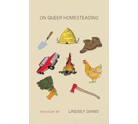 On Queer Homesteading