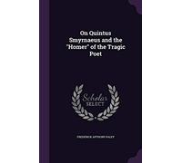 On Quintus Smyrnaeus and the "Homer" of the Tragic Poet