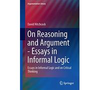 On Reasoning and Argument: Essays in Informal Logic and on Critical Thinking: 30 (Argumentation Library, 30)