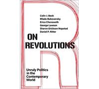 On Revolutions: Unruly Politics in the Contemporary World