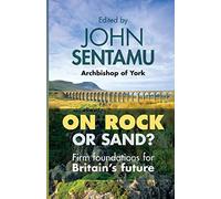 On Rock or Sand?: Firm Foundations For Britain's Future