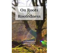 On Roots and Rootedness: Rural Writing Institute, Inaugural Anthology