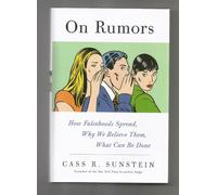 On Rumors: How Falsehoods Spread, Why We Believe Them, What Can Be Done