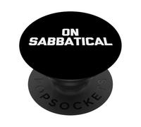 On Sabbatical - Funny Saying Sarcastic Humor Cool Novelty PopSockets Adhesive PopGrip