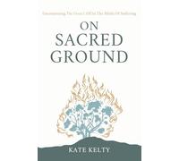 On Sacred Ground: Encountering the Great I AM In the Midst of Suffering