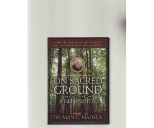 ON SACRED GROUND: REFLECTIONS ON JOSEPH SMITH