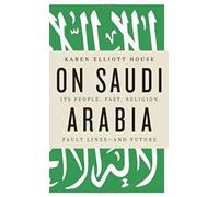 On Saudi Arabia: Its People, Past, Religion, Fault Lines - and Future