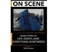 On Scene: More Stories of Life, Death and Everything In Between: 2