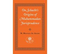 On Schacht's Origins of Muhammadan Jurisprudence (Islamic Texts Society)