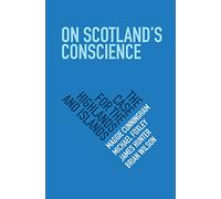 On Scotland's Conscience: The Case for the Highlands and Islands