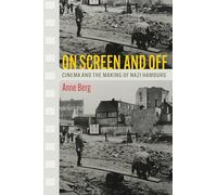 On Screen and Off: Cinema and the Making of Nazi Hamburg