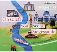 On se left you see se Siegessäule: Erlebnisse eines Stadtbilderklärers von Birr. Tilman (2012) Audio CD