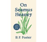 On Seamus Heaney: A BBC Radio 4 Book of the Week: 11 (Writers on Writers)