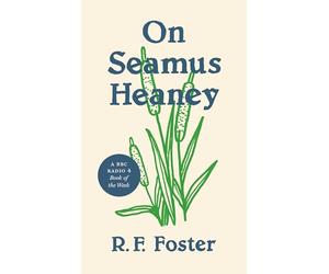 On Seamus Heaney: A BBC Radio 4 Book of the Week: 11 (Writers on Writers)