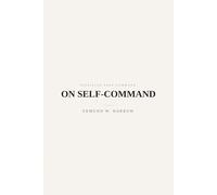 On Self-Command: Attention, Restraint, and Voluntary Action (Patrician Self-Command)