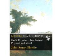 On Self-Culture, Intellectual, Physical and Moral