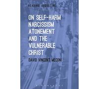 On Self-Harm, Narcissism, Atonement and the Vulnerable Christ (Reading Augustine)