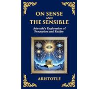 On Sense and the Sensible: Aristotle's Exploration of Perception and Reality (Large Print Deluxe Hardcover Edition For Easy Reading): 47 (Library of Alexandria)