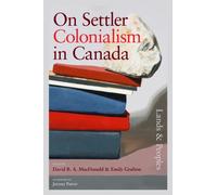 On Settler Colonialism in Canada: Lands and Peoples