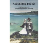 On Shelter Island: A Narrative History of Lawrence and Cassandra Southwick