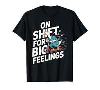 On Shift for Big Feelings Mental Health Psych Nurse T-Shirt