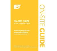 On-Site Guide (BS 7671:2008+A3:2015): Incorporating Amendment No. 3 (Electrical Regulations) by The IET (February 18, 2015) Spiral-bound