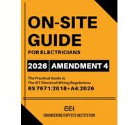 On-Site Guide For Electricians 2026: The Practical Guide To The IET Wiring Regulations, 18th Edition BS 7671:2018+A4:2026 Amendment 4 - From Brown To Orange Book