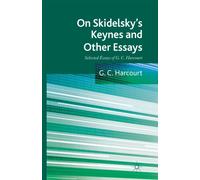On Skidelsky's Keynes and Other Essays : Selected Essays of G. C. Harcourt
