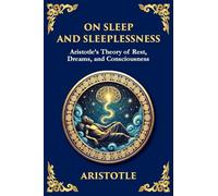 On Sleep and Sleeplessness: Aristotle's Theory of Rest, Dreams, and Consciousness (Large Print Deluxe Edition For Easy Reading) (52)