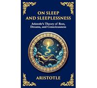On Sleep and Sleeplessness: Aristotle's Theory of Rest, Dreams, and Consciousness (Large Print Deluxe Hardcover Edition For Easy Reading) (52)