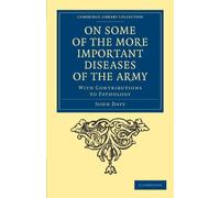 On Some Of The More Important Diseases Of The Army: With Contributions to Pathology (Cambridge Library Collection - History of Medicine)