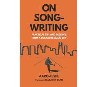On Songwriting: Practical Tips and Insights from a Decade in Music City