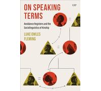 On Speaking Terms: Avoidance Registers and the Sociolinguistics of Kinship (Studies in the Anthropology of Language, Sign, and Social Life)