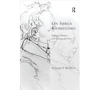 On Søren Kierkegaard: Dialogue, Polemics, Lost Intimacy, and Time (Transcending Boundaries in Philosophy and Theology)