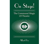 On Stage!: The Communal Magic Of Theatre