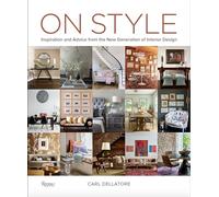 On Style: Inspiration and Advice from the New Generation of Interior Design