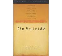 On Suicide: Great Writers on the Ultimate Question