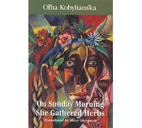 On Sunday Morning She Gathered Herbs