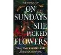 On Sundays She Picked Flowers