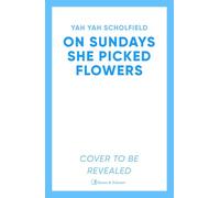 On Sundays She Picked Flowers: A haunting and lyrical Southern Gothic horror debut that will stay with you long after you turn the final page