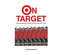 On Target: How the World's Hottest Retailer Hit a Bull's-Eye