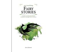 On Teaching Fairy Stories: A Guide to Cultivating Wonder in Students through Great Literature