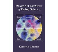 On the Art and Craft of Doing Science: 9 (Skills by Kenneth Catania (PB 2025)