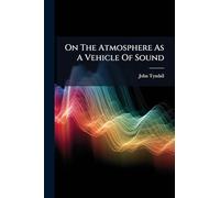 On The Atmosphere As A Vehicle Of Sound