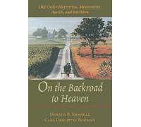 On the Backroad to Heaven: Old Order Hutterites, Mennonites, Amish, and Brethren (Center Books in Anabaptist Studies)