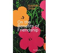On the Benefits of Friendship: Isabelle Graw