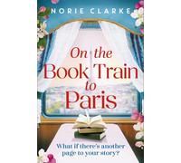 On the Book Train to Paris : The most charming and uplifting novel for 2026 and the perfect gift for book lovers!