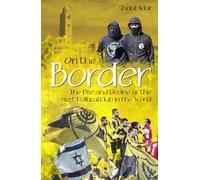 On the Border: The Rise and Decline of the Most Political Club in the World